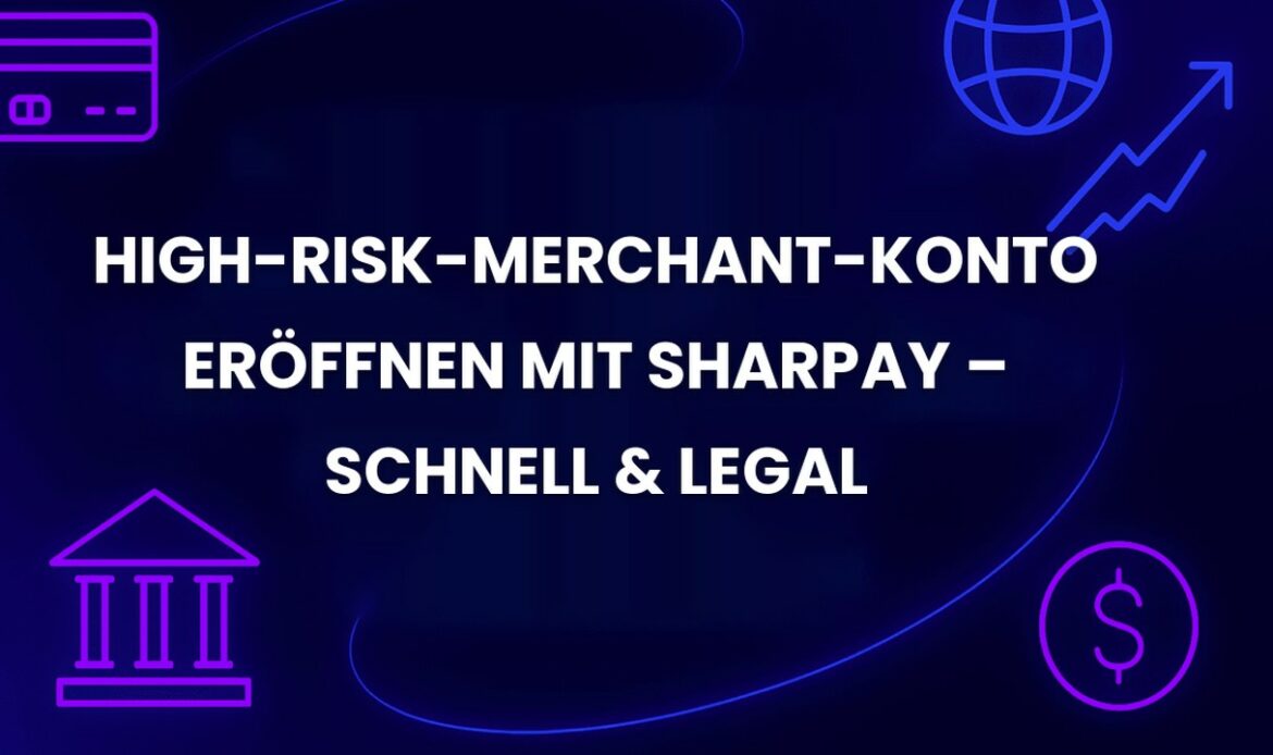 High-Risk-Merchant-Konto eröffnen mit SharPay – Schnell & Legal