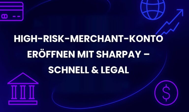 High-Risk-Merchant-Konto eröffnen mit SharPay – Schnell & Legal
