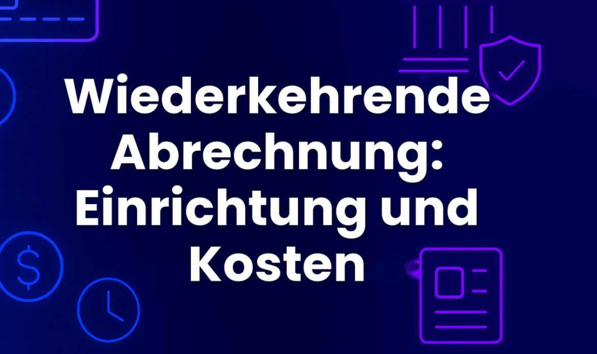Wiederkehrende Abrechnung: Einrichtung und Kosten