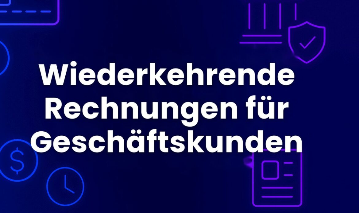 Wiederkehrende Rechnungen für Geschäftskunden