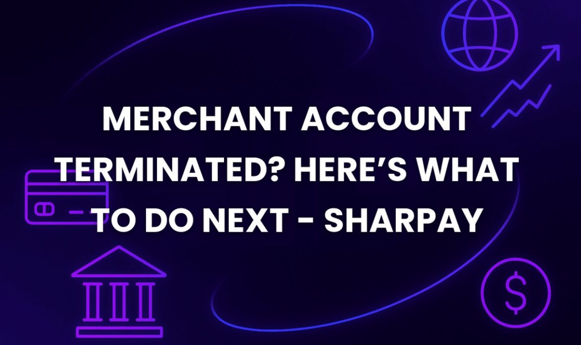 Merchant Account Terminated? Here’s What to Do Next - SharPay