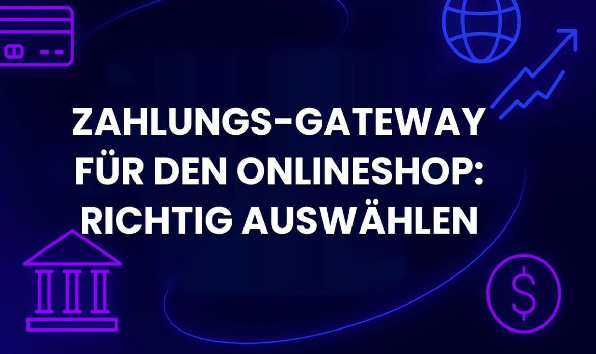 Zahlungs-Gateway für den Onlineshop: richtig auswählen