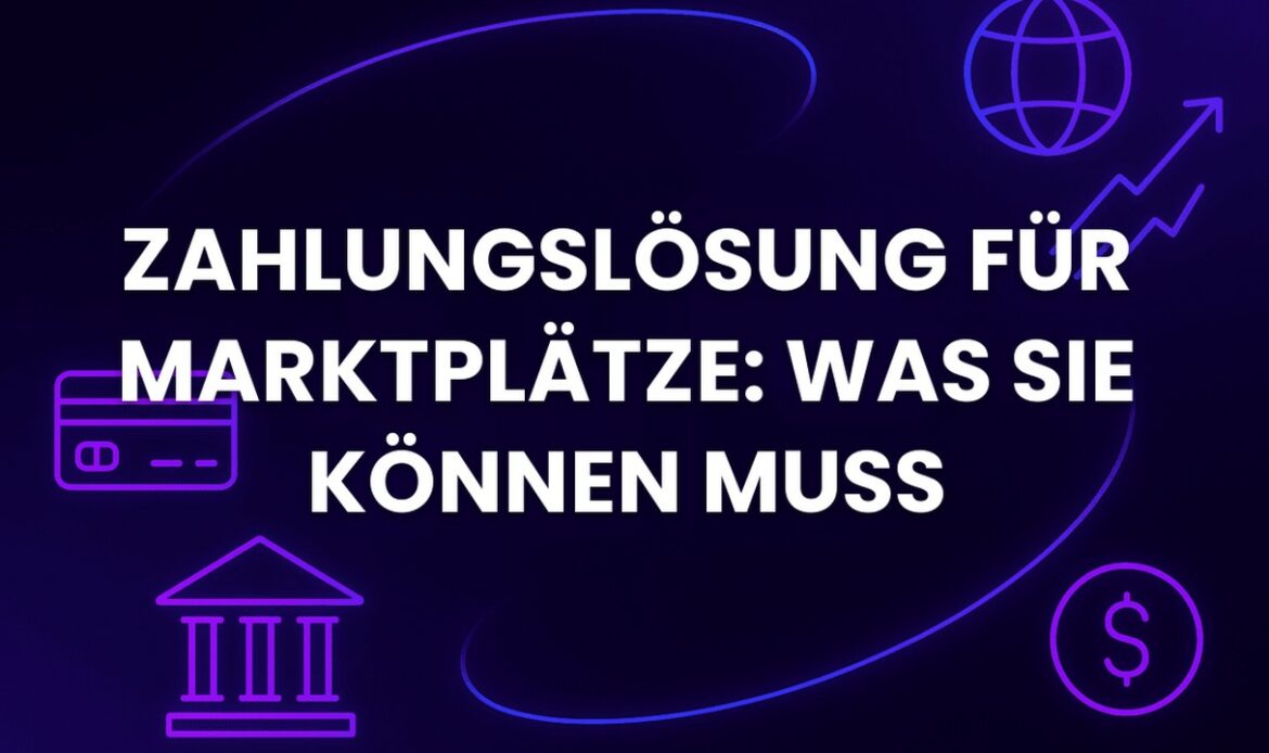 Zahlungslösung für Marktplätze: was sie können muss
