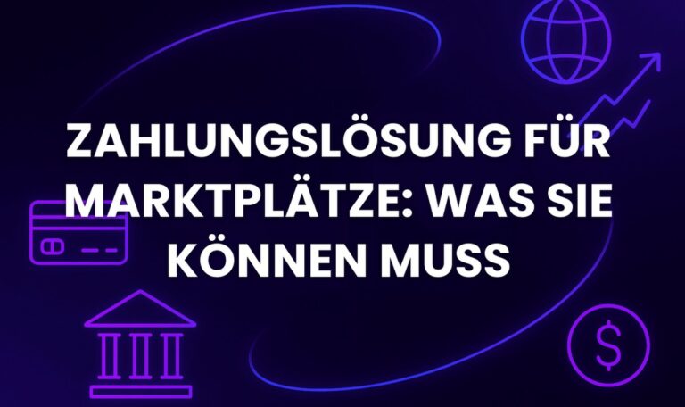 Zahlungslösung für Marktplätze: was sie können muss