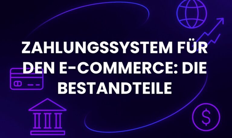Zahlungssystem für den E-Commerce: die Bestandteile